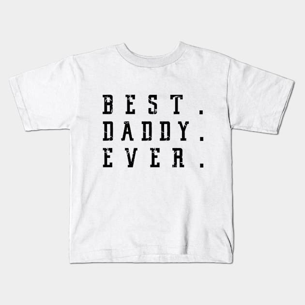 Best Daddy Ever Father Day Kids T-Shirt by karascom